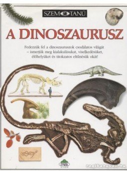 Norman, David, Milner, Angela - A dinoszaurusz Norman, David, Milner, Angela - A dinoszaurusz, 1997 antikvár könyv