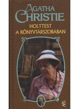 Agatha Christie - Holttest a könyvtárszobában Agatha Christie - Holttest a könyvtárszobában, Budapest 2000 antikvár könyv