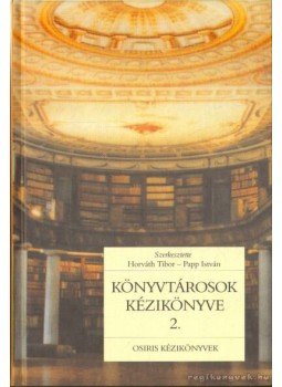 Horváth Tibor, Papp István - Könyvtárosok kézikönyve 2. - Feltárás és visszakeresés Horváth Tibor, Papp István - Könyvtárosok kézikönyve 2. - Feltárás és visszakeresés, Budapest 2003 antikvár könyv