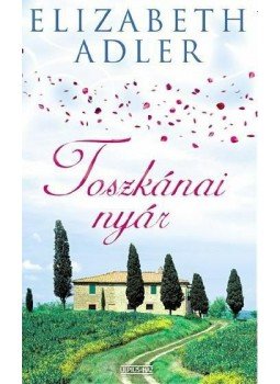 Elizabeth Adler - Toszkánai nyár Elizabeth Adler - Toszkánai nyár, Budapest 2014 antikvár könyv
