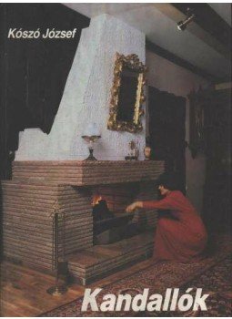Kószó József - Kandallók Kószó József - Kandallók, Budapest 1984 antikvár könyv