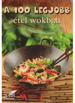 Toró Elza - A 100 legjobb étel wokban Toró Elza - A 100 legjobb étel wokban, Kistarcsa 2010 antikvár könyv