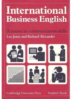 Leo Jones, Richard Alexander - International Business English - A Course in Communication Skills  - Student's Book, Cambridge 1989 antikvár könyv