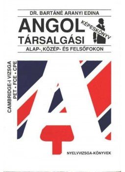 Dr. Bartáné Aranyi Edina - Angol társalgási képeskönyv Dr. Bartáné Aranyi Edina - Angol társalgási képeskönyv, Budapest 1990 antikvár könyv