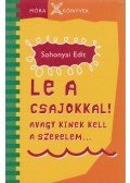 Sohonyai Edit - Le a csajokkal!
