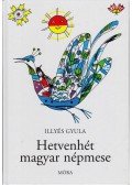Illyés Gyula - Hetvenhét magyar népmese