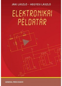 Jáki László, Hegyesi László - Elektronikai példatár Jáki László, Hegyesi László - Elektronikai példatár, Budapest 2013 antikvár könyv