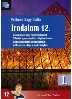 Pethőné Nagy Csilla - Irodalom 12. I., Budapest 2013 antikvár könyv