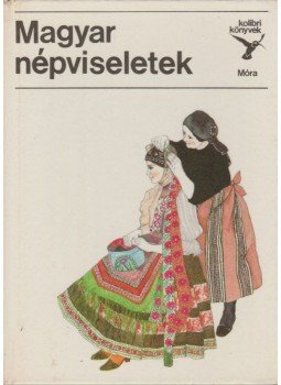 Flórián Mária - Magyar népviseletek Flórián Mária - Magyar népviseletek, Budapest 1993 antikvár könyv