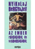Nyikolaj Bergyajev - Az ember rabságáról és szabadságáról