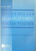 Gaál Edit - Összefoglaló feladatgyűjtemény magyar nyelvből a középiskolák számára