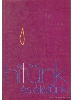 Bognár Lajos, Kerényi Lajos, Rédly Elemér - Hitünk és életünk Bognár Lajos, Kerényi Lajos, Rédly Elemér - Hitünk és életünk, Budapest 1984 antikvár könyv