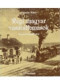 Kubinszky Mihály - Régi magyar vasútállomások