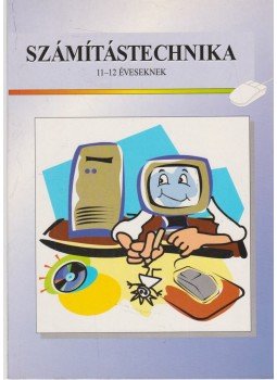 Dancsó Tünde, Végh András - Számítástechnika 11-12 éveseknek Dancsó Tünde, Végh András - Számítástechnika 11-12 éveseknek, Budapest 1999 antikvár könyv