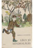 Móricz Zsigmond - Légy jó mindhalálig