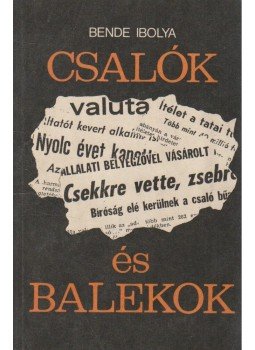 Bende Ibolya - Csalók és balekok Bende Ibolya - Csalók és balekok, Budapest 1988 antikvár könyv