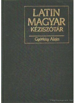 Györkösy Alajos - Latin-magyar kéziszótár Györkösy Alajos - Latin-magyar kéziszótár, 1996 antikvár könyv