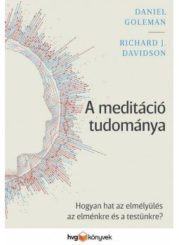 Daniel Goleman ,  Richard J. Davidson - A meditáció tudománya, Budapest 2018 antikvár könyv