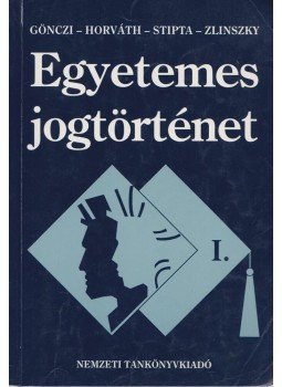 Dr. Horváth Pál, Dr. Gönczi Katalin, Dr. Stipta István, Dr. Zlinszky János - Egyetemes jogtörténet I. Dr. Horváth Pál, Dr. Gönczi Katalin, Dr. Stipta István, Dr. Zlinszky János - Egyetemes jogtörténet I., Budapest 2001 antikvár könyv