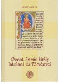  - Szent István király intelmei és törvényei