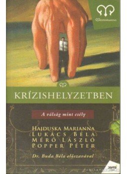 Popper Péter, Hajduska Marianna Dr., Lukács Béla Dr., Mérő László Dr. - Krízishelyzetben Popper Péter, Hajduska Marianna Dr., Lukács Béla Dr., Mérő László Dr. - Krízishelyzetben, 2013 antikvár könyv