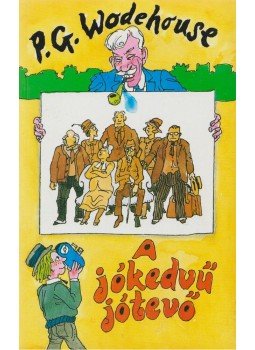 P. G. Wodehouse - A jókedvű jótevő P. G. Wodehouse - A jókedvű jótevő, Budapest 2006 antikvár könyv