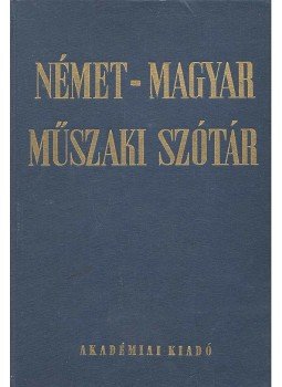 Klár János, Nagy Ernő - Német-magyar műszaki szótár Klár János, Nagy Ernő - Német-magyar műszaki szótár, Budapest 1985 antikvár könyv