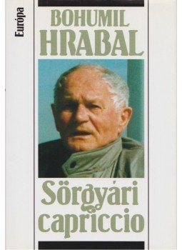 Bohumil Hrabal - Sörgyári capriccio Bohumil Hrabal - Sörgyári capriccio, Budapest 2003 antikvár könyv