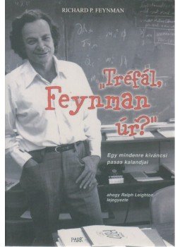 Richard P. Feynman - Tréfál, Feynman úr? Richard P. Feynman - Tréfál, Feynman úr?, Budapest 2007 antikvár könyv