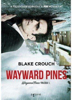 Blake Crouch - Wayward Pines Blake Crouch - Wayward Pines, null 2014 antikvár könyv