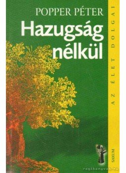 Popper Péter - Hazugság nélkül Popper Péter - Hazugság nélkül, Budapest 0 antikvár könyv