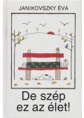 Janikovszky Éva - De szép ez az élet!