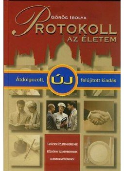 Görög Ibolya - Protokoll - az életem Görög Ibolya - Protokoll - az életem, Budapest 2008 antikvár könyv