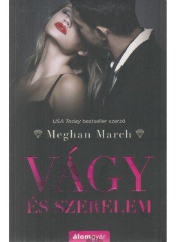 Meghan March - Vágy és szerelem - Vágy trilógia 3., Budapest 2018 antikvár könyv