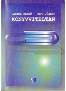 Baricz Rezső, Róth József - Könyvviteltan Baricz Rezső, Róth József - Könyvviteltan, Budapest 2003 antikvár könyv