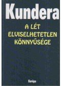 Milan Kundera - A lét elviselhetetlen könnyűsége