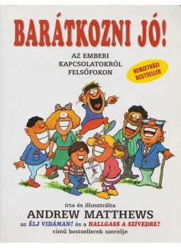 Andrew Matthews - Barátkozni jó! Andrew Matthews - Barátkozni jó!, 2002 antikvár könyv