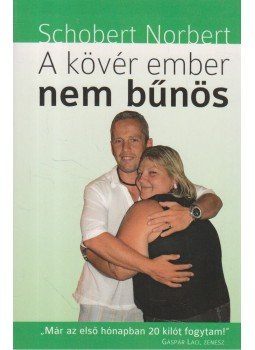 Schobert Norbert - A kövér ember nem bűnös Schobert Norbert - A kövér ember nem bűnös, Budapest 2010 antikvár könyv