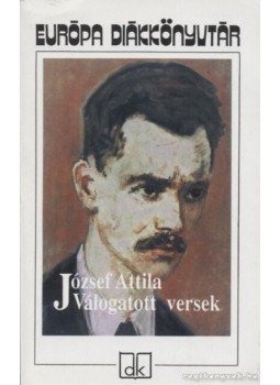 József Attila - József Attila - Válogatott versek József Attila - József Attila - Válogatott versek, Budapest 2004 antikvár könyv