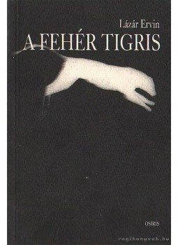 Lázár Ervin - A fehér tigris Lázár Ervin - A fehér tigris, Budapest 1998 antikvár könyv
