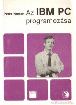 Norton, Peter - Az IBM PC programozása Norton, Peter - Az IBM PC programozása, Budapest 1990 antikvár könyv
