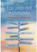 Rolf Dobelli - Egy jobb élet művészete
