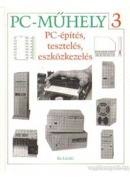 Ila László - PC-építés, tesztelés eszközkezelés Ila László - PC-építés, tesztelés eszközkezelés, Budapest 1999 antikvár könyv
