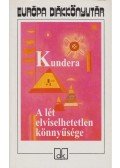 Milan Kundera - A lét elviselhetetlen könnyűsége