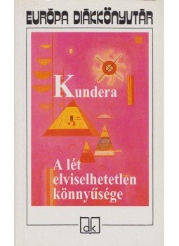 Milan Kundera - A lét elviselhetetlen könnyűsége Milan Kundera - A lét elviselhetetlen könnyűsége, Budapest 2005 antikvár könyv