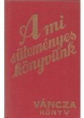 Váncza József - A mi süteményeskönyvünk