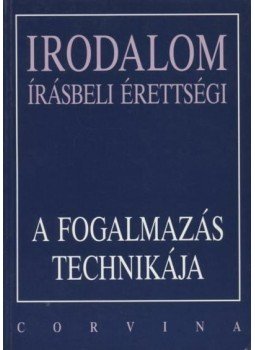 Borosné Jakab Edit, Schlettné Sebő Ildikó - A fogalmazás technikája Borosné Jakab Edit, Schlettné Sebő Ildikó - A fogalmazás technikája, 1997 antikvár könyv