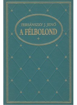 Tersánszky J. Jenő - A félbolond, Budapest 1995 antikvár könyv