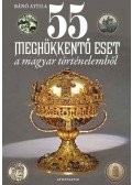 Bánó Attila - 55 meghökkentő eset a magyar történelemből