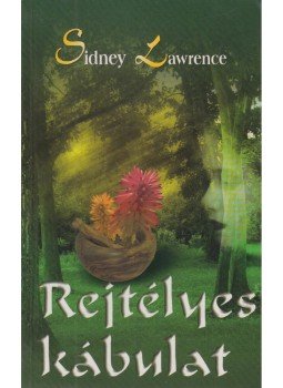Lawrence, Sidney - Rejtélyes kábulat Lawrence, Sidney - Rejtélyes kábulat, Budapest 2006 antikvár könyv